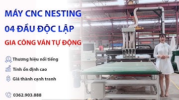 GIỚI THIỆU MÁY CNC NESTING 4 ĐẦU | GIA CÔNG VÁN TỰ ĐỘNG
