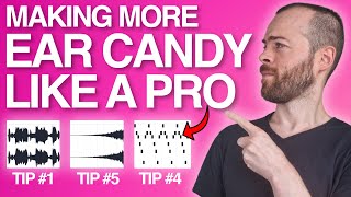 SIX EAR CANDY TRICKS that all the PRO's are using