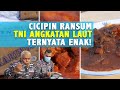 Ternyata Ransum TNI Angkatan Laut Enak Juga Loh!