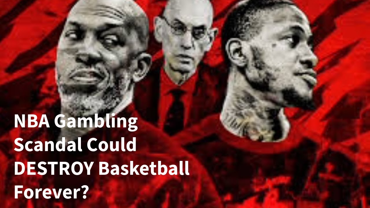 NBA Gambling Scandal Could DESTROY Basketball Forever YouTube