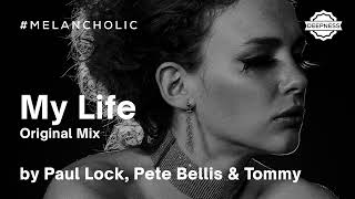 Paul Lock, Pete Bellis & Tommy - My Life (Original Mix)