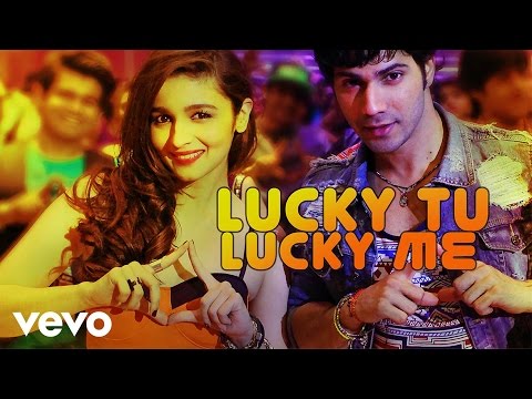 Lucky Tu Lucky Me Video - Humpty Sharma Ki Dulhania|Varun, Alia|Benny Dayal ,Anushka M