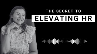 The Secret to Elevating HR