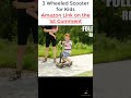 3 Wheeled Scooter for Kids #shorts
