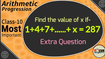If 1+4+7+10+.......+x = 287, find the value of x | Arithmetic Progression Class 10