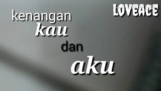 The Loveace - Kenangan Kita