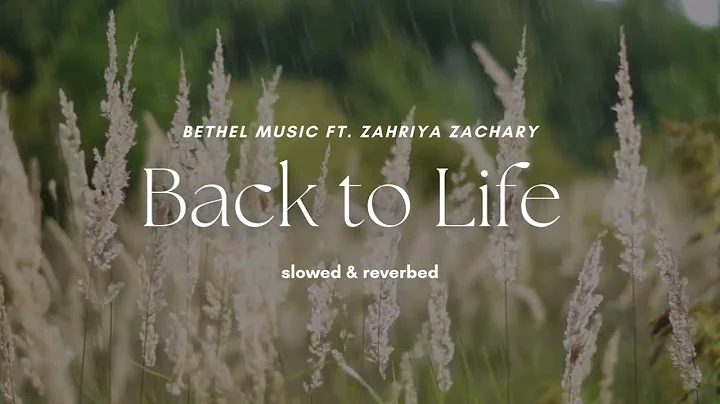 Back To Life (Slowed) Bethel Music Ft. Zahriya Zachary