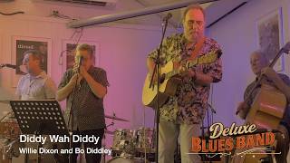 Diddy Wah Diddy - Deluxe Blues Band - The Aussie Weekend Sunday Arvo