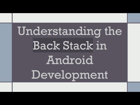 Understanding the Back Stack in Android Development