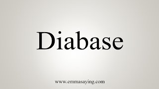How To Say Diabase