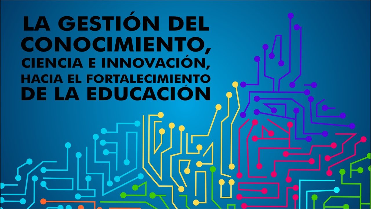 La Gestión del Conocimiento hacia el Fortalecimiento de la Educación
