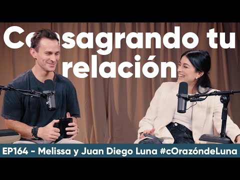 Consagrando tu relación A DIOS - Melissa y Juan Diego Luna #corazóndeluna