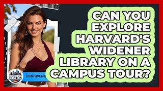 Can You Explore Harvard's Widener Library On A Campus Tour? - Everything About Boston