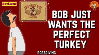 Bobsgiving Part 3 | Bob Will Not Give Up on the Perfect Turkey