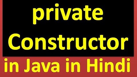 Lecture 19: private constructor in java in Hindi | private constructor with examples