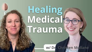 Medical Trauma Expert Christen Mullane shares How to Recover from Medical PTSD