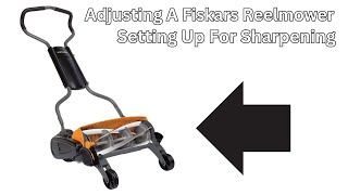 How to adjust for sharpening a Fiskars reel mower 