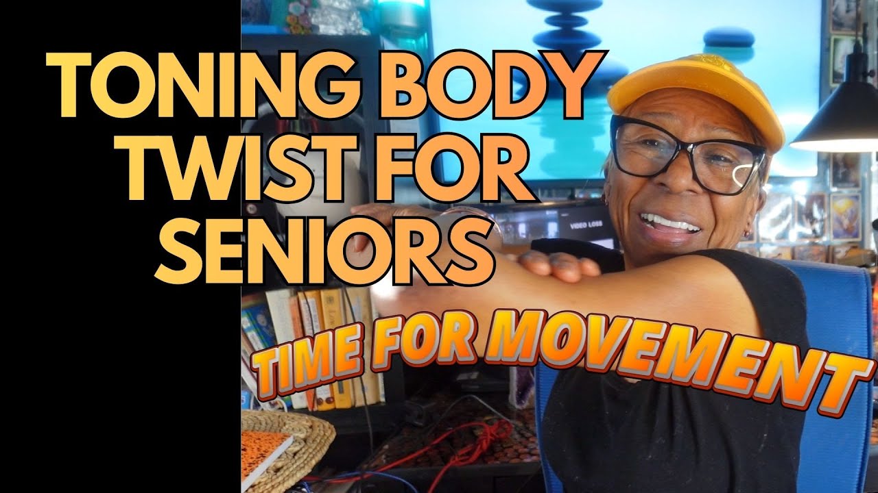 TONING BODY TWIST FOR SENIORS: HEALTH, FITNESS & WELLNESS
