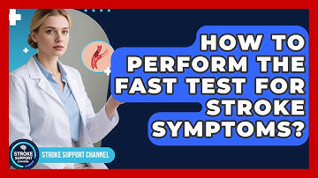 How To Perform The FAST Test For Stroke Symptoms? - Stroke Support Channel