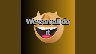 We can all do it We can all do it