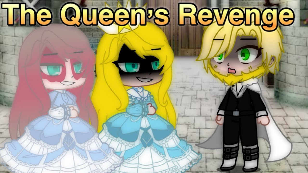 The Queen’s Revenge // Gacha Club Skit YouTube