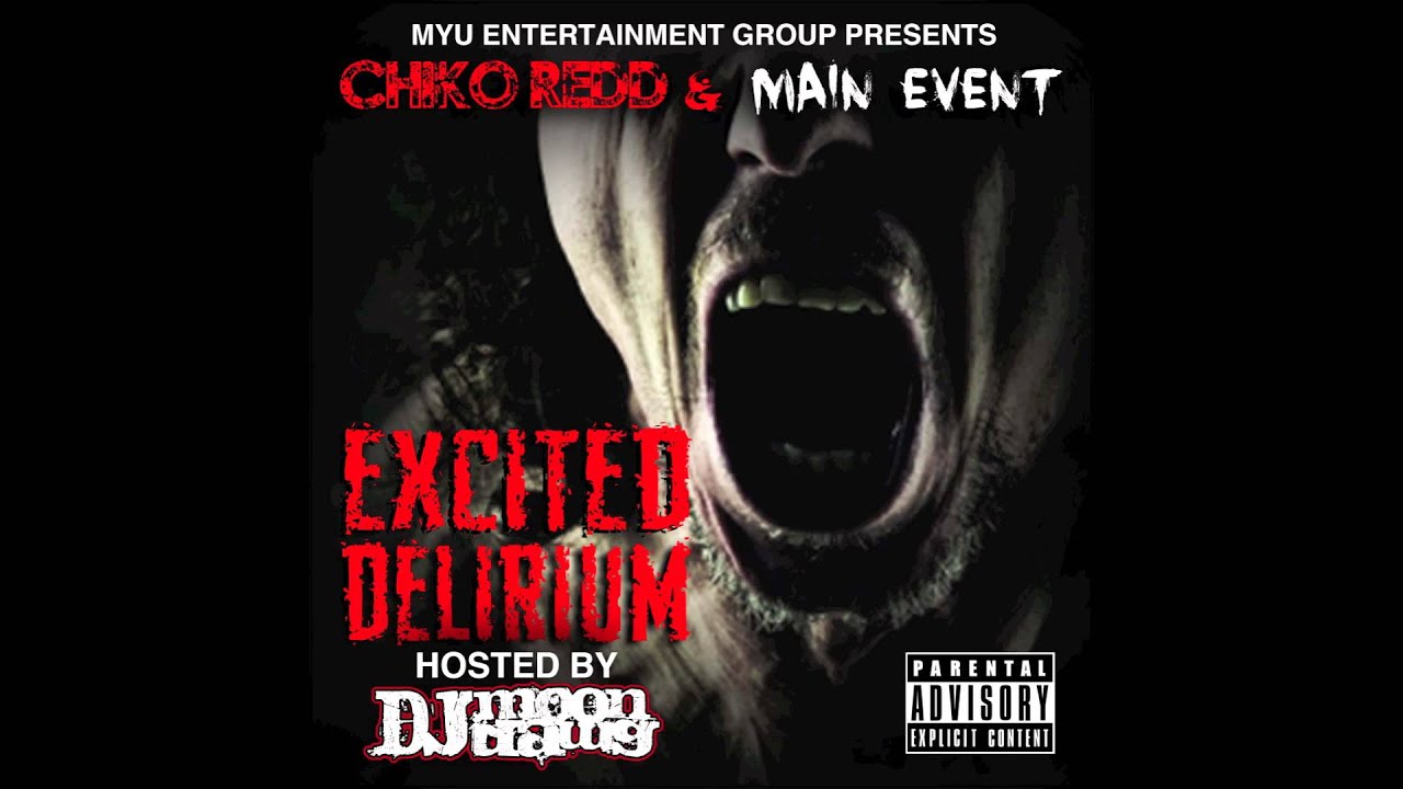 EXCITED DELIRIUM "WHERE EVER I GO" CHIKO REDD & MAIN EVENT