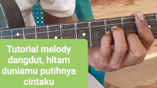 Tutorial melody dangdut, hitam duniamu putihnya cinta ku