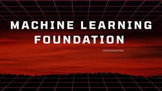 Machine Learning Foundations: Introduction to ML | What is Machine Learning? | ML Basics Explained