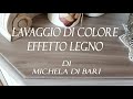 Effetto legno con il lavaggio di colore - Wash tecnique wood effect