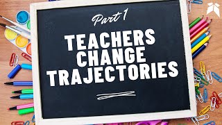 Teacher Appreciation Week 2021: Teachers Change Trajectories | Part 1 News