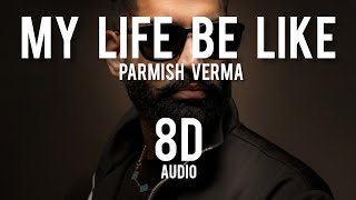 My Life Be Like - Parmish Verma | 8D audio | #trendingsong #viralsong #parmishverma 