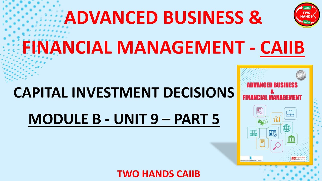 MODULE B UNIT 9  PART 5 I ADVANCED BUSINESS AND FINANCIAL MANAGEMENT I TWO HANDS CAIIB I CAIIB