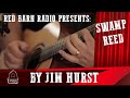Swamp Reed - Jim Hurst