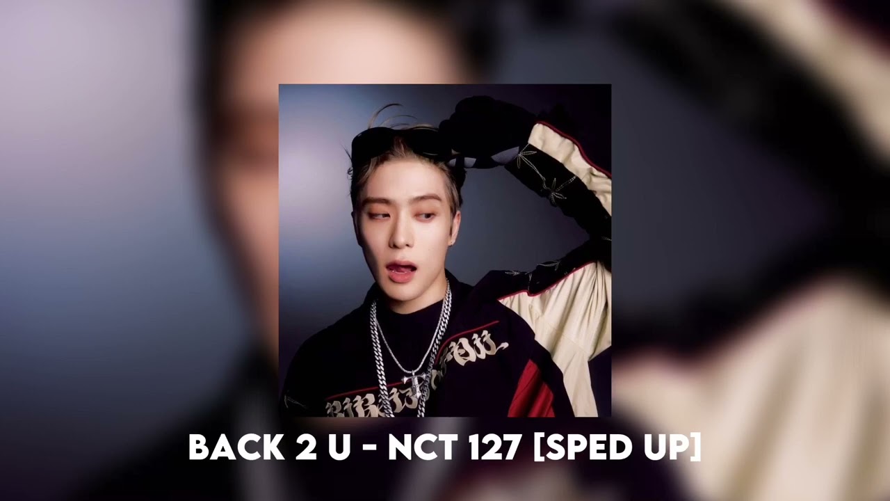 Back 2 U - Nct 127 [sped up]