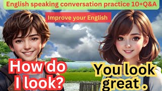 English speaking practice| Questions and answers| Conversation practice 10+Q&A|