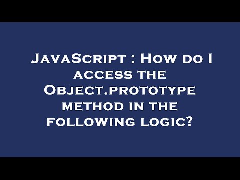 JavaScript : How do I access the Object.prototype method in the following logic?