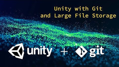 Unity + Git and Large File Storage (LFS)
