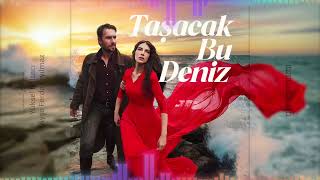 Taşacak Bu Deniz - Jenerik(Yeni Dizi)