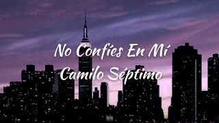 Camilo Séptimo | No confíes en mí