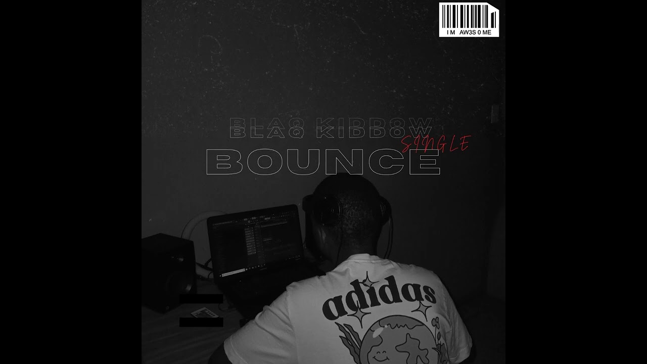 Blaq Kiddow _Bounce(official audio 