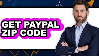 How to Get PayPal Zip Code (New 2025)