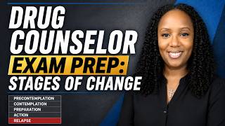 Stages of Change Explained: Addiction Counselor Exam Prep