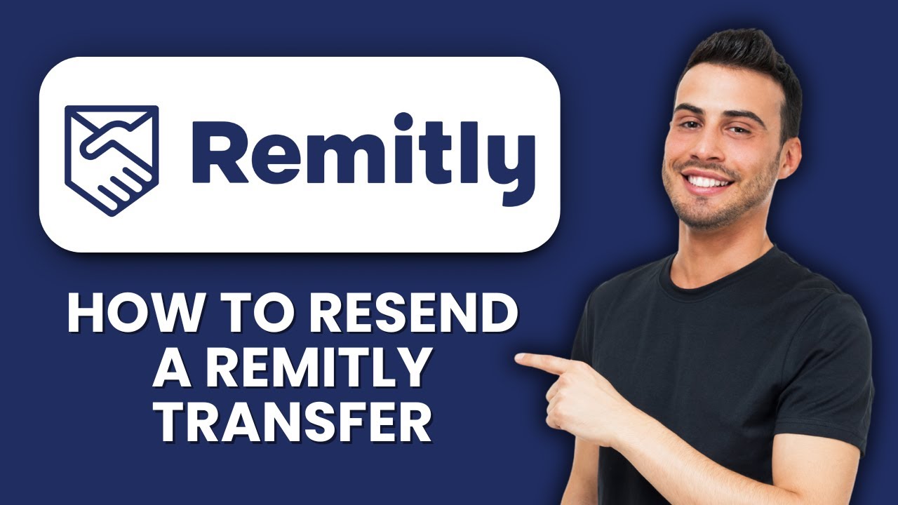 How to Resend a Remitly Transfer 🔄 Send Your Money Successfully