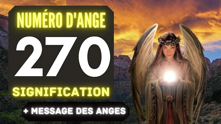 Chiffre Angélique 270: Le Profond Signification Du Nombre 270 🌌