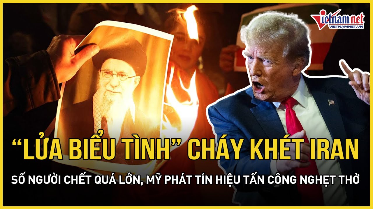 “Lửa biểu tình” cháy khét Iran: Sửng sốt số người chết quá lớn, Mỹ phát tín hiệu tấn công nghẹt thở