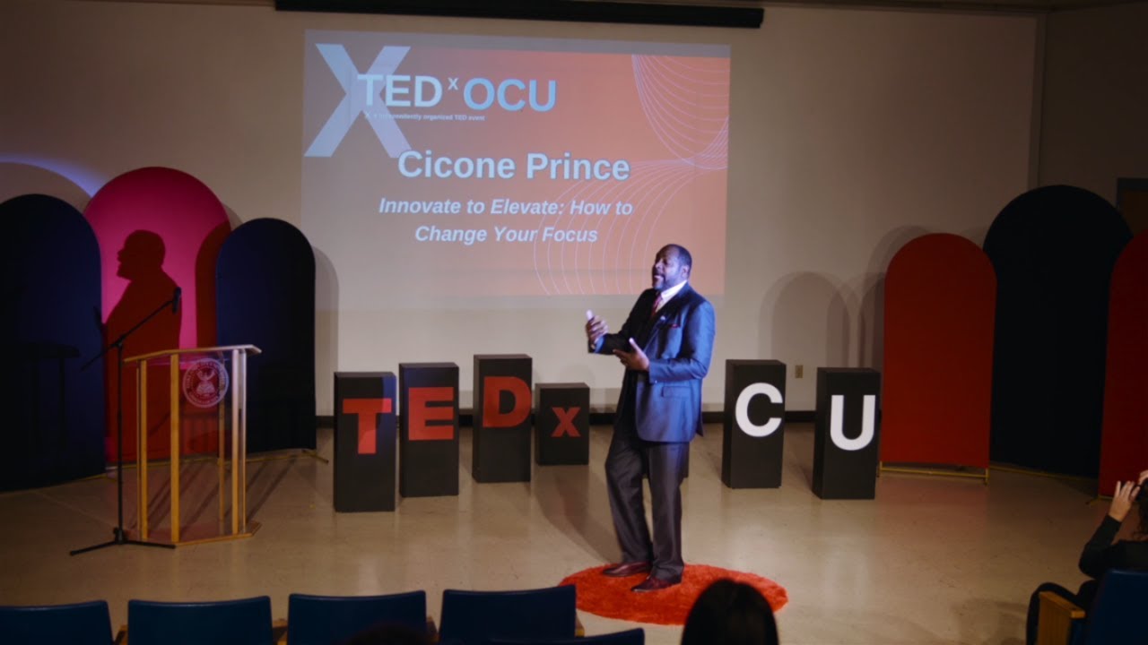 Innovate To Elevate: How To Change Your Focus. | Cicone Prince | TEDxOCU