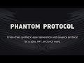 Phantom Protocol Review🔥Cross-chain DeFi+NFT Protocol with Synthetic Asset Generation