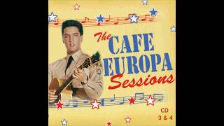 Elvis Presley - Café Europa Sessions Disc 3