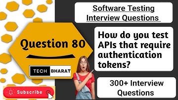 How do you test APIs that require authentication tokens? | Software testing interview questions 2025