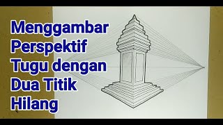Cara Menggambar Perspektif TUGU dengan dua Titik Hilang